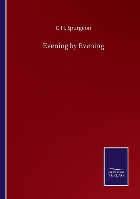 Evening by Evening by Charles Haddon Spurgeon
