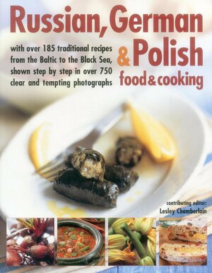 Russian, Polish & German Food & Cooking by Lesley Chamberlain