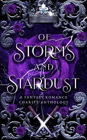 Of Storms and Stardust: A Fantasy Romance Charity Anthology by E.V. Everest, Laura Schofield, B. Luna Covello, LJ Andrews, Melanie Karsak, Azalea Dabill, K.R.S. McEntire, Cate Dean, Karyne Norton, Anthea Sharp, Kay L. Moody, Nicole Zoltack, R.L. Medina, Jes Drew, Marie-Hélène Lebeault, Jamie Dalton, Tricia Copeland, G.K. DeRosa, R.L. Perez, Sophie Davis, Jessica M. Butler, Constance Lopez, Hanna Sandvig, Rebecca L. Garcia, Megan Montero, Astrid V.J., Stephany Wallace, Claudia Klein, C.K. Beggan, S.R. Breaker, Heather Renee, J. Ann Curtis, H.L. Burke, Eliza Tilton, Vasilisa Drake, Elayna R. Gallea, Nicki Chapelway, Meredith Hart, Merrie Destefano