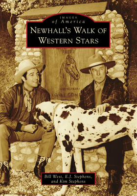 Newhall's Walk of Western Stars by Kim Stephens, E. J. Stephens, Bill West