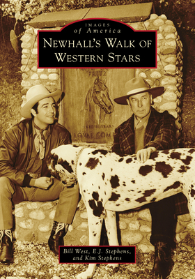 Newhall's Walk of Western Stars by Kim Stephens, Bill West, E. J. Stephens