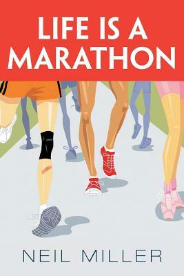 Life Is a Marathon by Neil Miller