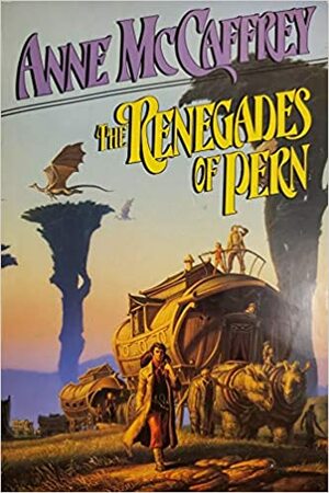 The Renegades of Pern by Anne McCaffrey