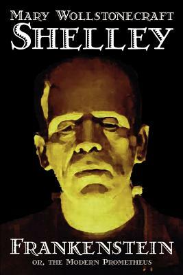 Frankenstein by Mary Wollstonecraft Shelley by Mary Shelley