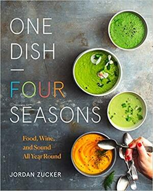 One Dish - Four Seasons: Food, Wine, and Sound - All Year Round by Jordan Zucker