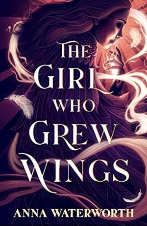 The Girl Who Grew Wings by Anna Waterworth