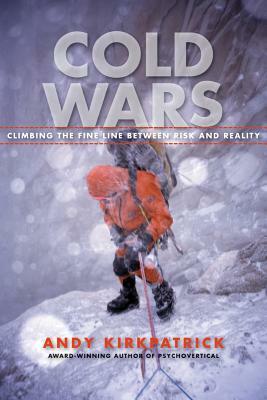 Cold Wars: Climbing the Fine Line Between Risk and Reality by Andy Kirkpatrick