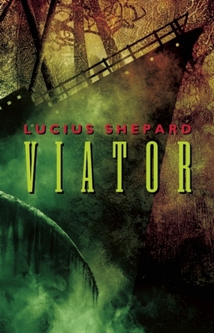 Viator by Lucius Shepard, John Picacio