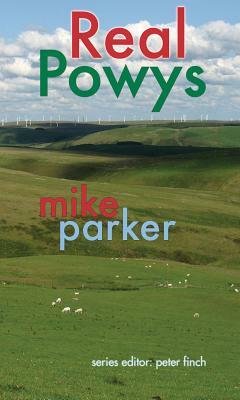 Real Powys by Mike Parker