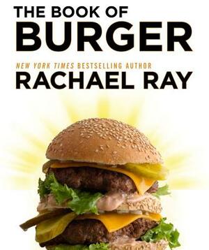 The Book of Burger by Rachael Ray