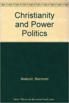 Christianity and Power Politics by Reinhold Niebuhr
