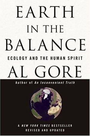 Earth In The Balance: Ecology And The Human Spirit by Al Gore