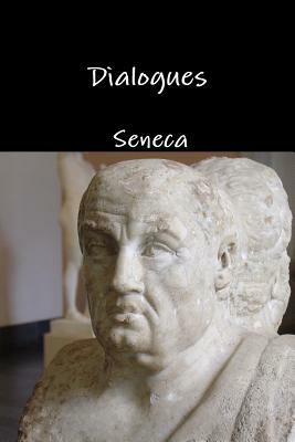 Dialogues by Lucius Annaeus Seneca