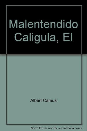 Malentendido Caligula, El by Albert Camus
