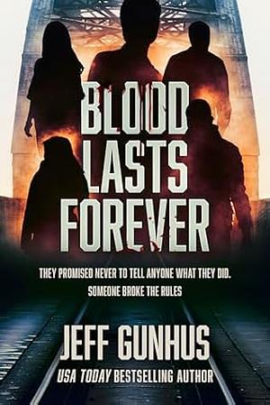 Blood Lasts Forever by Jeff Gunhus