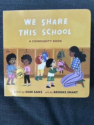 We Share This School: A Community Book by Dan Saks