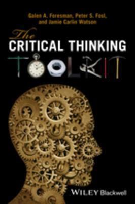 The Critical Thinking Toolkit by Jamie Carlin Watson, Peter S. Fosl, Galen A. Foresman