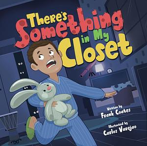 There's Something in My Closet by Frank Coates