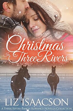 Christmas in Three Rivers by Elana Johnson, Liz Isaacson