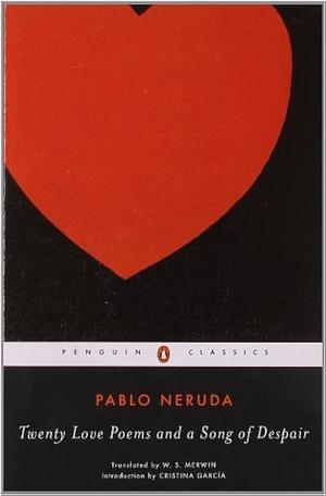 20 Love poems and a sing of despair by W.S. Merwin, Pablo Neruda