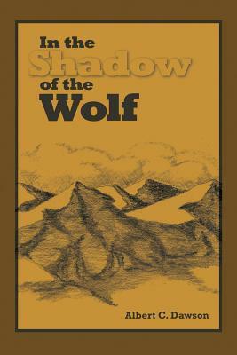 In the Shadow of the Wolf by Albert C. Dawson