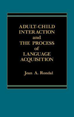 Adult-Child Interaction and the Promise of Language Acquistion by Jean Rondal