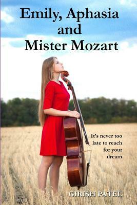 Emily, Aphasia and Mister Mozart by Girish Patel