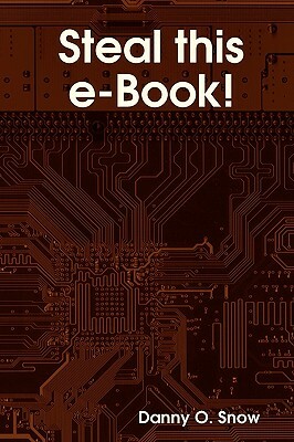 Steal This E-Book! by Danny O. Snow