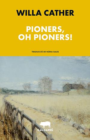 Pioners, oh pioners! by Willa Cather