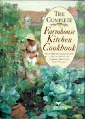 The Complete Farmhouse Kitchen Cookbook by Mary Watts