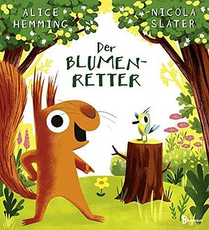 Der Blumenretter by Alice Hemming, Alice Hemming