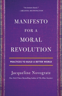 Manifesto for a Moral Revolution: Practices to Build a Better World by Jacqueline Novogratz