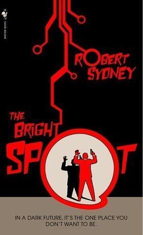 The Bright Spot: A Novel by Robert Sydney, Robert Sydney