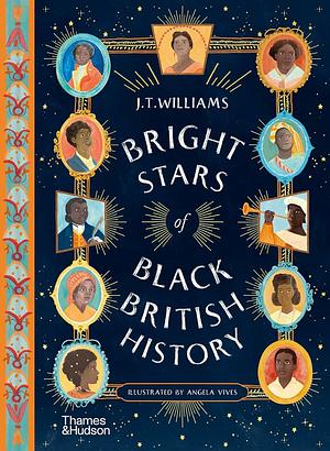 Bright Stars of Black British History by J.T. Williams