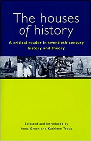 The Houses of History: A Criticial Reader in Twentieth-Century History and Theory by Paul Jordan