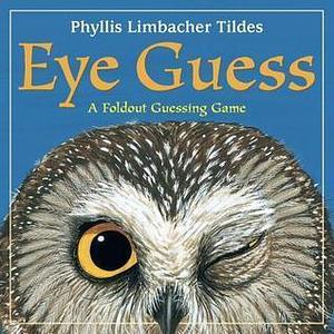 Eye Guess: A Forest Animal Guessing Game by Phyllis Limbacher Tildes, Phyllis Limbacher Tildes