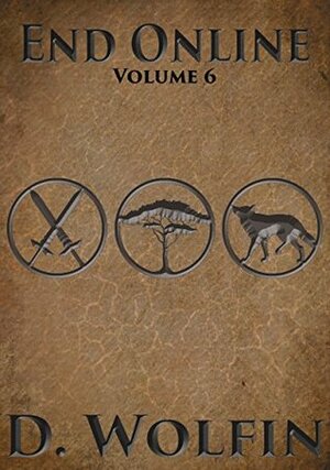 End Online: Volume 6 by D. Wolfin, Dyngari, Unknown, Templar, Jack Vanatis, Orang