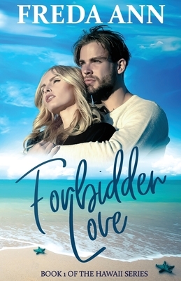 Forbidden Love: Book 1 of The Hawaii Series by Freda Ann