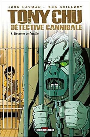 Tony Chu, détective cannibale T08: Recettes de famille by John Layman, John Layman, Rob Guillory