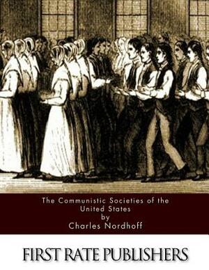 The Communistic Societies of the United States by Charles Nordhoff
