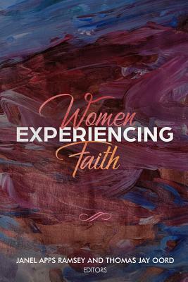 Women Experiencing Faith by Janel Apps Ramsey, Thomas Jay Oord