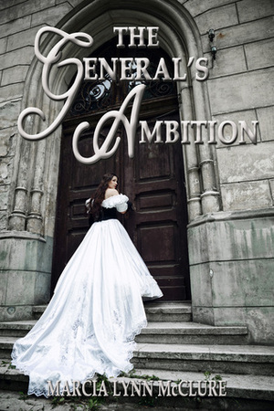 The General's Ambition by Marcia Lynn McClure