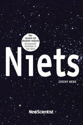 Niets: Van vacuüm tot absolute nulpunt - Verrassende inzichten in het niets by Jeremy Webb