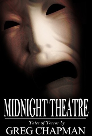 Midnight Theatre: Tales of Terror by Greg Chapman