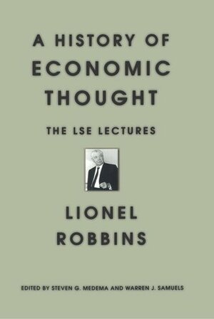 A History of Economic Thought: The LSE Lectures by Lionel Robbins, Steven G. Medema, Warren J. Samuels