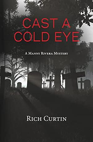 Cast A Cold Eye by Rich Curtin