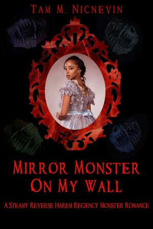Mirror Monster On My Wall by Tam Nicnevin