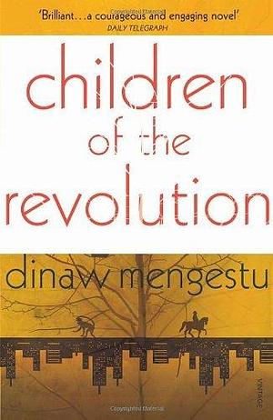 Children of the Revolution by Dinaw Mengestu by Dinaw Mengestu, Dinaw Mengestu