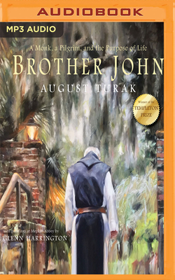 Brother John: A Monk, a Pilgrim and the Purpose of Life by August Turak