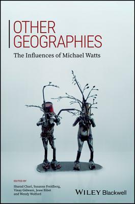 Other Geographies: The Influences of Michael Watts by 